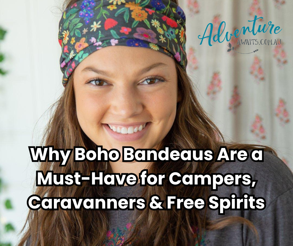 Why Boho Bandeaus Are a Must-Have for Campers, Caravanners & Free Spirits