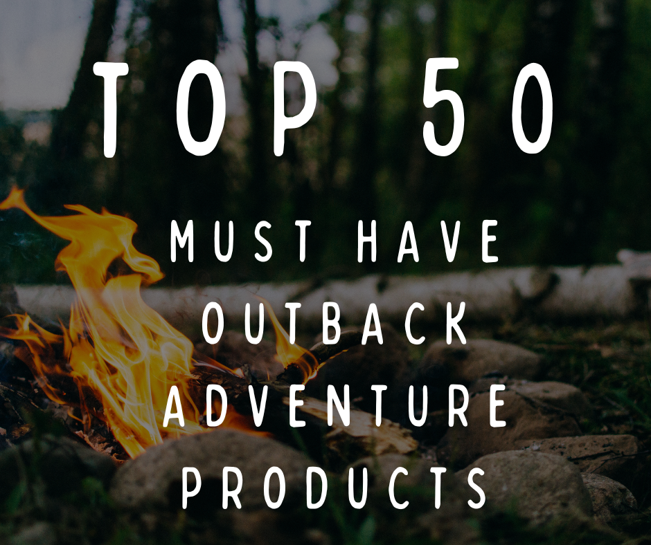 TOP 50 Must Have Outback Adventure Products