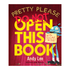Do Not Open This Book Pretty Please