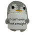 handmade crochet penguin plush toy holding a funny “I can’t even think straight” quote sign