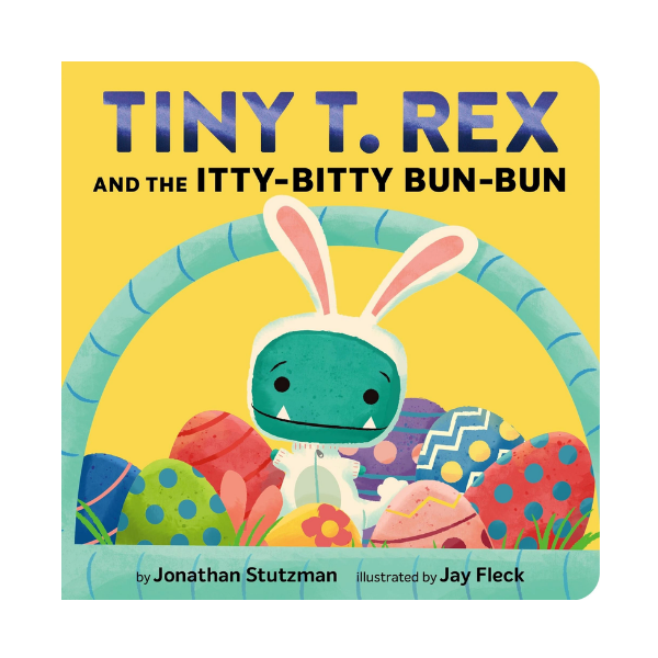 Tiny T-rex and the itty-bitty bun-bun easter board book