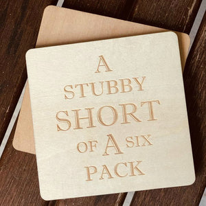 Wooden Beer Coasters - A Stubby Short of a Six Pack