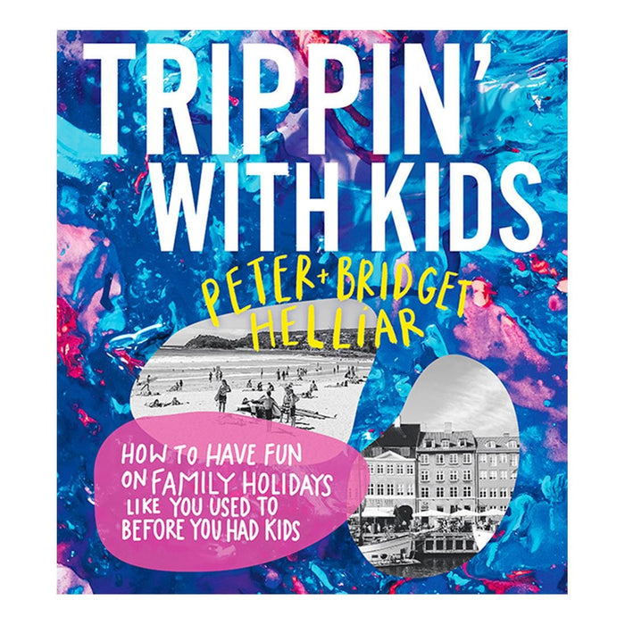 Trippin' with Kids by Peter & Bridget Helliar